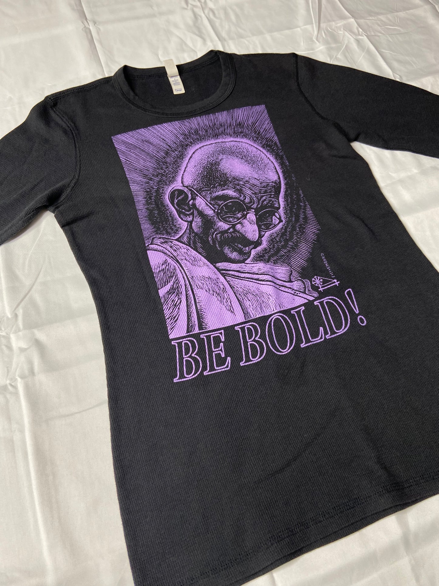 “BE BOLD!” Ghandi Long Sleeve